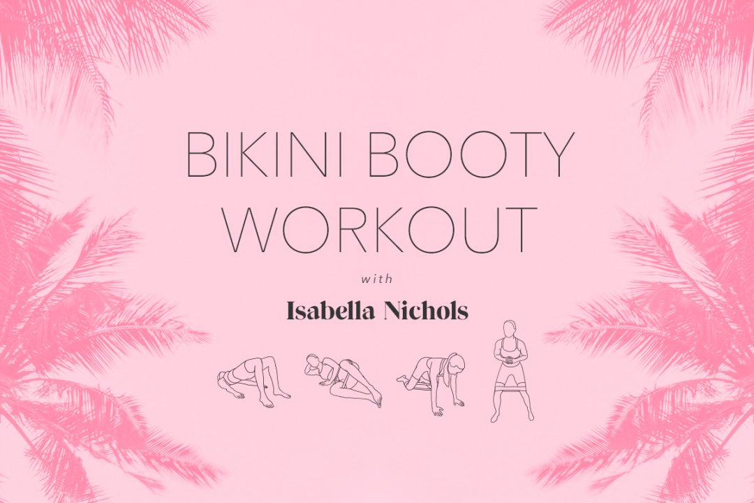 BIKINI BOOTY WORKOUT WITH ISABELLA NICHOLS